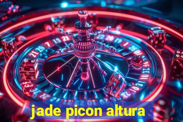 jade picon altura